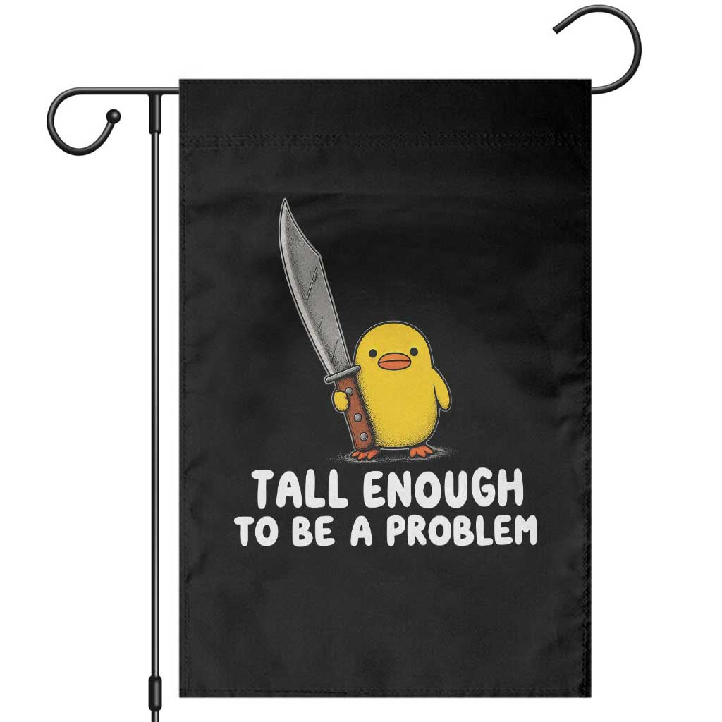 Tall Enough To Be A Problem Funny Duck with Giant Knife Garden Flag TS11 Black Print Your Wear