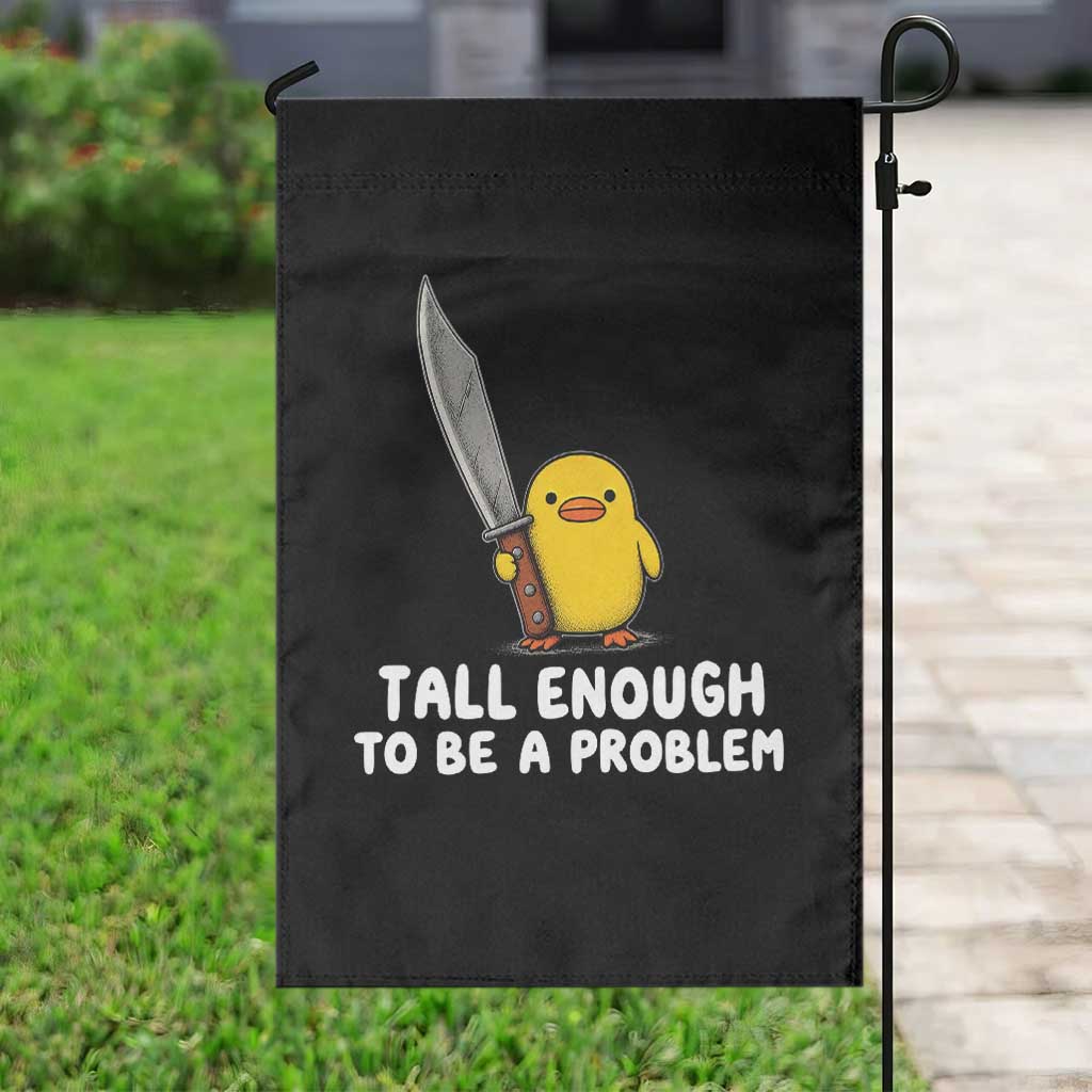 Tall Enough To Be A Problem Funny Duck with Giant Knife Garden Flag TS11 Print Your Wear