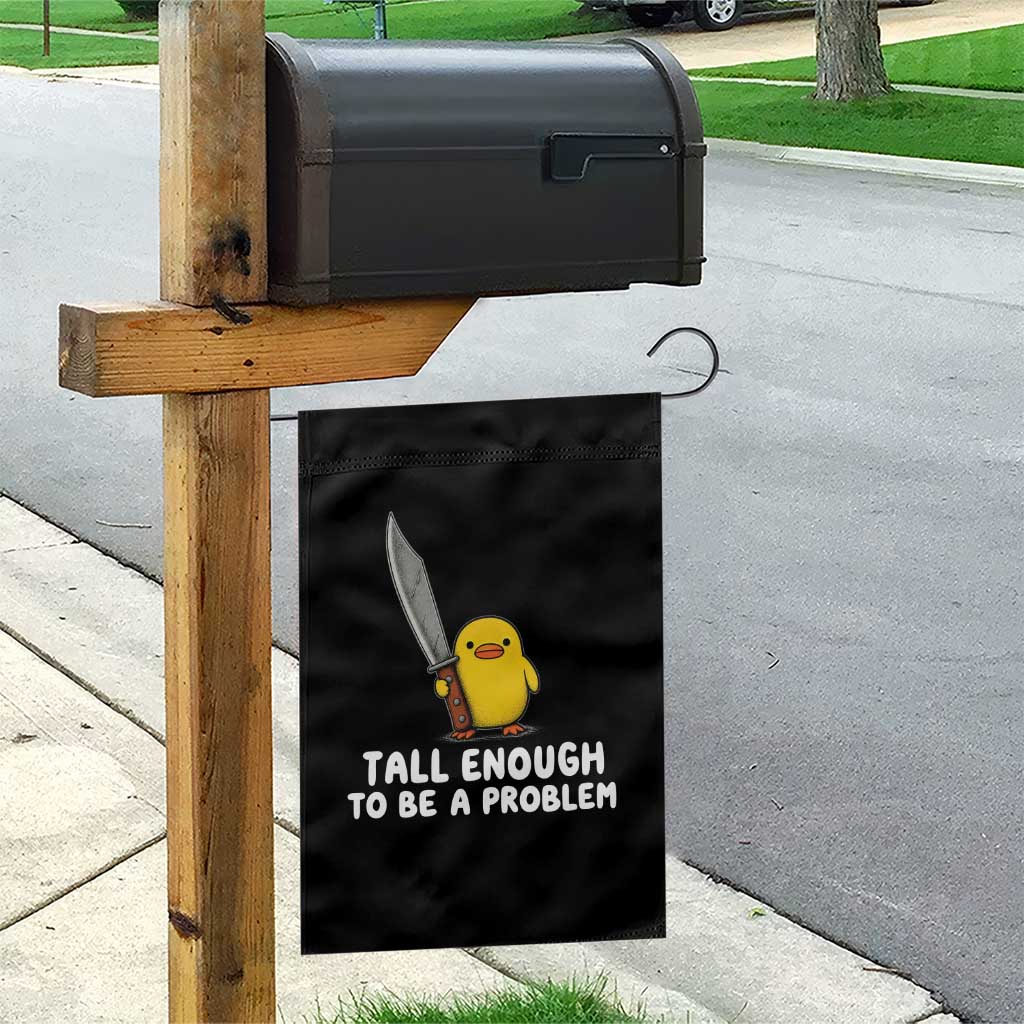 Tall Enough To Be A Problem Funny Duck with Giant Knife Garden Flag TS11 Print Your Wear