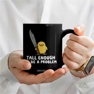 Tall Enough To Be A Problem Funny Duck with Giant Knife Coffee Mug TS11 Print Your Wear