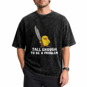 Tall Enough To Be A Problem Funny Duck with Giant Knife Washed Cotton T-Shirt