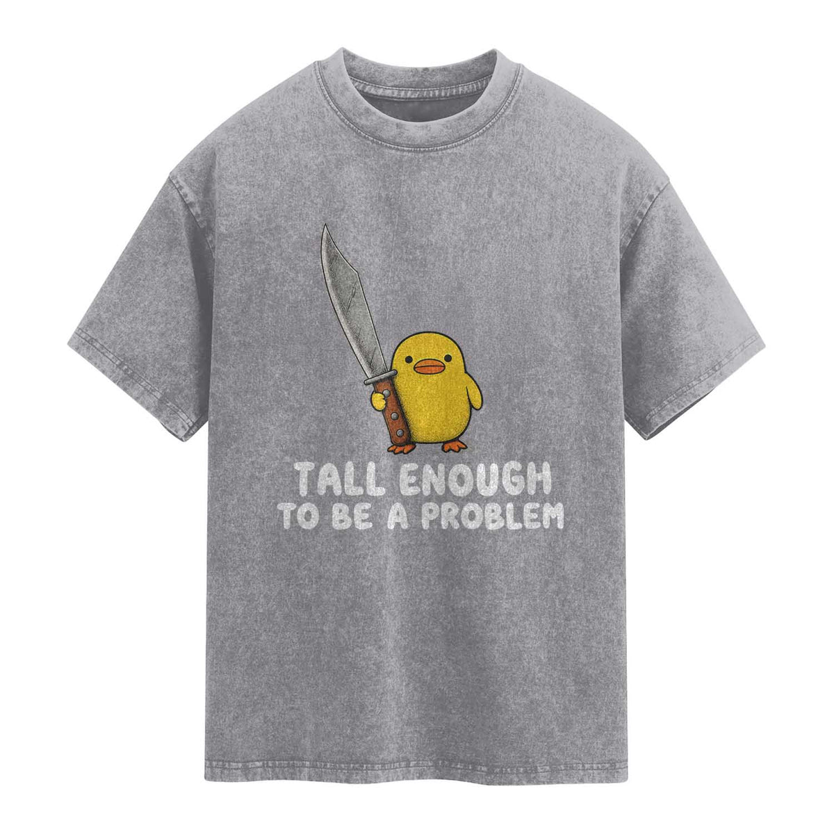 Tall Enough To Be A Problem Funny Duck with Giant Knife Washed Cotton T-Shirt