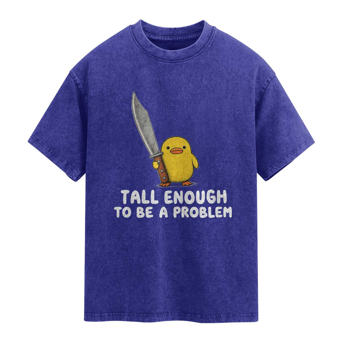 Tall Enough To Be A Problem Funny Duck with Giant Knife Washed Cotton T-Shirt