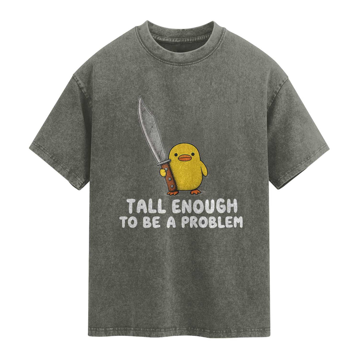 Tall Enough To Be A Problem Funny Duck with Giant Knife Washed Cotton T-Shirt