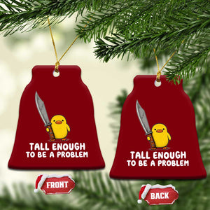 Tall Enough To Be A Problem Funny Duck with Giant Knife Ceramic Ornament TS11 Print Your Wear