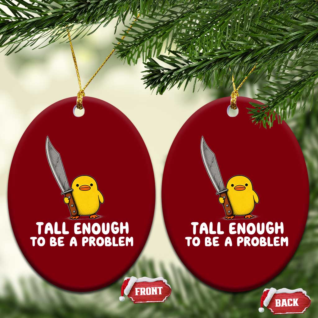 Tall Enough To Be A Problem Funny Duck with Giant Knife Ceramic Ornament TS11 Print Your Wear