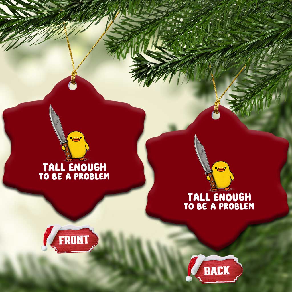 Tall Enough To Be A Problem Funny Duck with Giant Knife Ceramic Ornament TS11 Print Your Wear