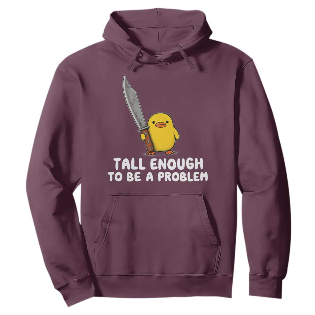 Tall Enough To Be A Problem Funny Duck with Giant Knife Hoodie TS11 Maroon Print Your Wear