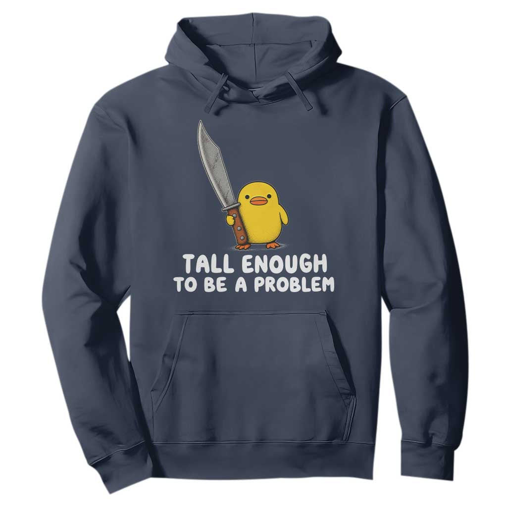 Tall Enough To Be A Problem Funny Duck with Giant Knife Hoodie TS11 Navy Print Your Wear