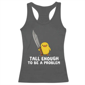 Tall Enough To Be A Problem Funny Duck with Giant Knife Racerback Tank Top TS11 Dark Heather Print Your Wear
