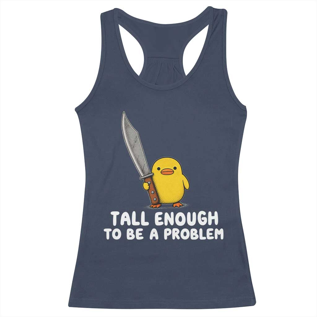 Tall Enough To Be A Problem Funny Duck with Giant Knife Racerback Tank Top TS11 Navy Print Your Wear