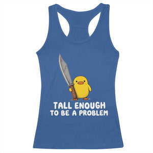 Tall Enough To Be A Problem Funny Duck with Giant Knife Racerback Tank Top TS11 Royal Blue Print Your Wear