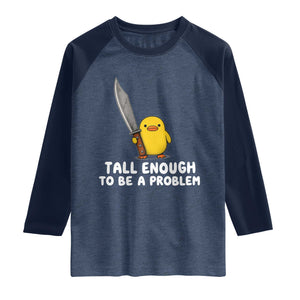 Tall Enough To Be A Problem Funny Duck with Giant Knife Raglan Shirt TS11 Heather Denim Navy Print Your Wear