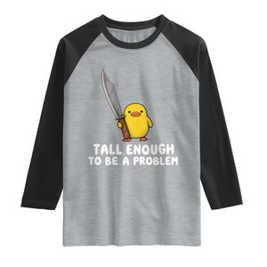 Tall Enough To Be A Problem Funny Duck with Giant Knife Raglan Shirt TS11 Heather Gray Black Print Your Wear