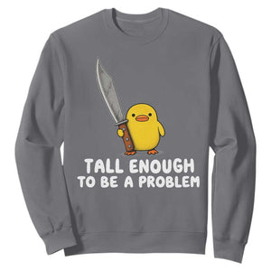 Tall Enough To Be A Problem Funny Duck with Giant Knife Sweatshirt TS11 Charcoal Print Your Wear