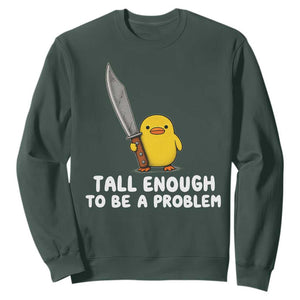 Tall Enough To Be A Problem Funny Duck with Giant Knife Sweatshirt TS11 Dark Forest Green Print Your Wear