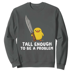 Tall Enough To Be A Problem Funny Duck with Giant Knife Sweatshirt TS11 Dark Heather Print Your Wear