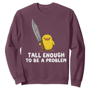 Tall Enough To Be A Problem Funny Duck with Giant Knife Sweatshirt TS11 Maroon Print Your Wear