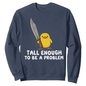 Tall Enough To Be A Problem Funny Duck with Giant Knife Sweatshirt TS11 Navy Print Your Wear