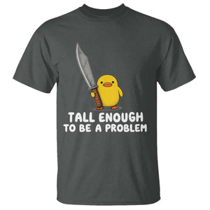 Tall Enough To Be A Problem Funny Duck with Giant Knife T Shirt TS11 Dark Heather Print Your Wear