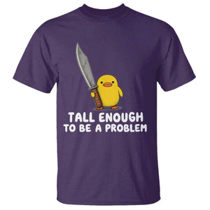 Tall Enough To Be A Problem Funny Duck with Giant Knife T Shirt TS11 Purple Print Your Wear
