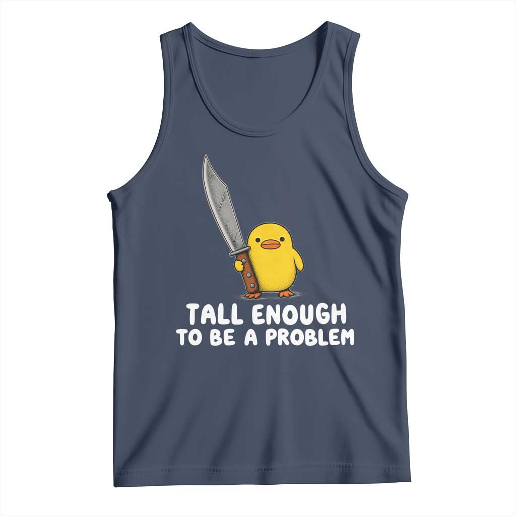 Tall Enough To Be A Problem Funny Duck with Giant Knife Tank Top TS11 Navy Print Your Wear