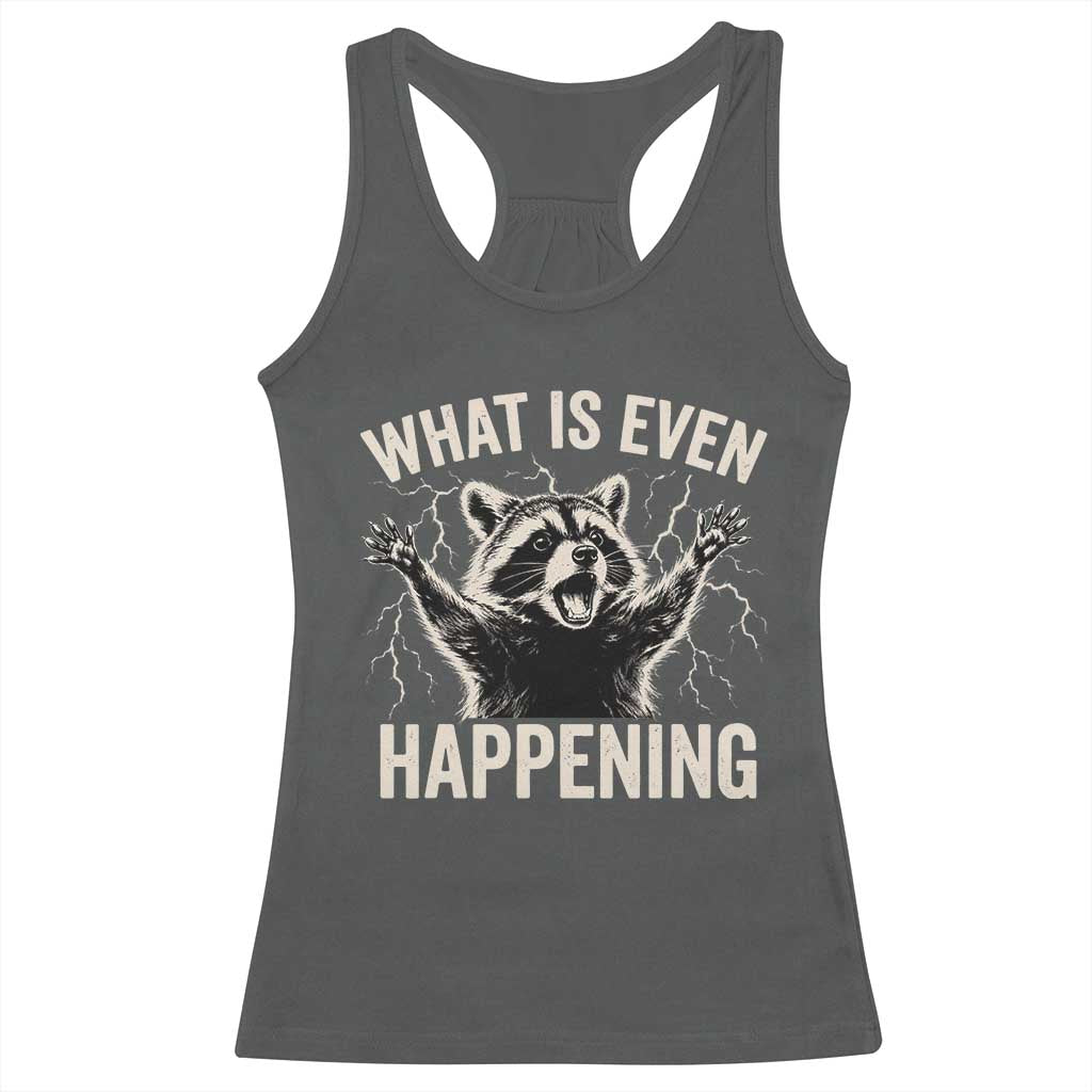 What Is Even Happening Funny Raccoon Racerback Tank Top Screaming Trash Panda Meme Storm TS11 Dark Heather Print Your Wear