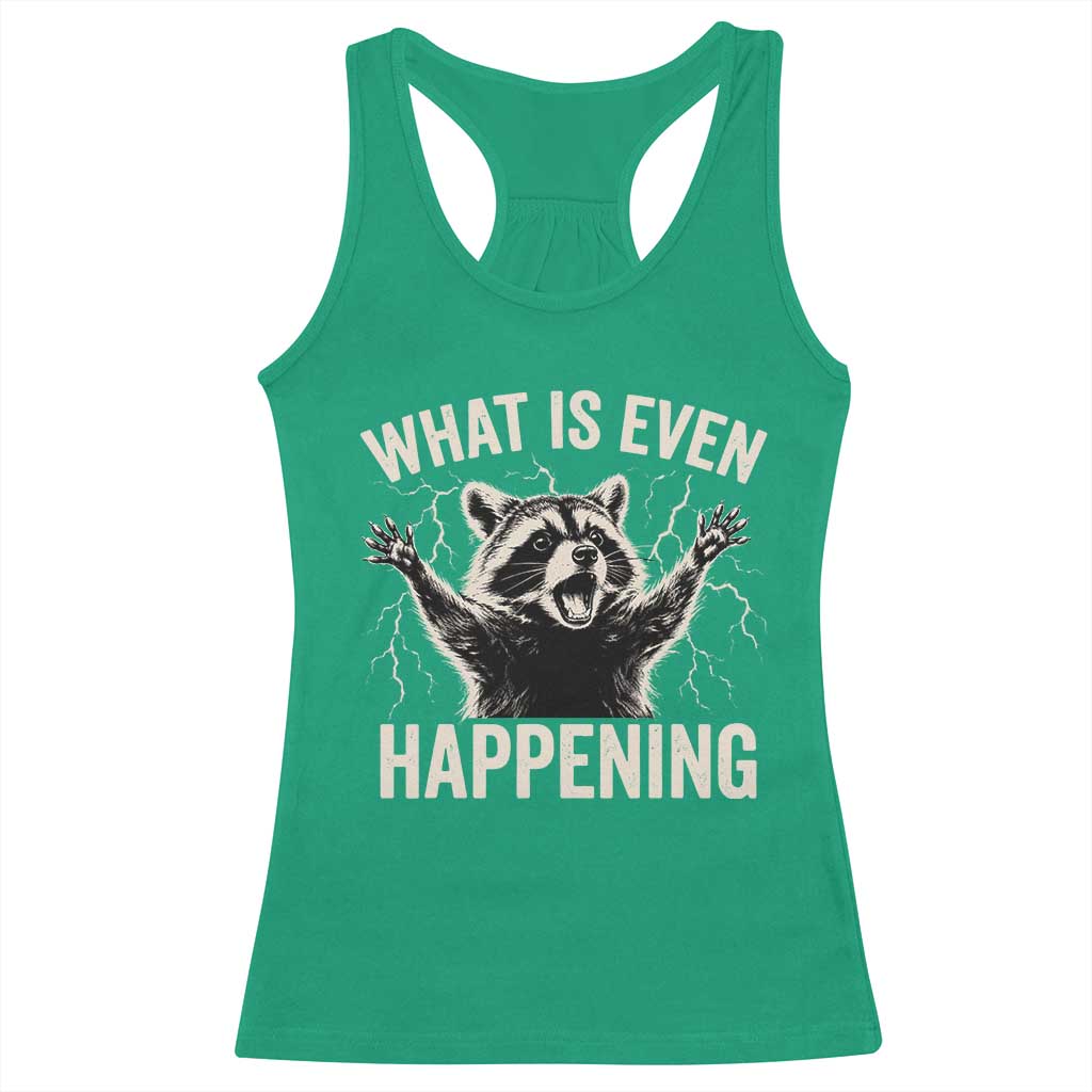 What Is Even Happening Funny Raccoon Racerback Tank Top Screaming Trash Panda Meme Storm TS11 Irish Green Print Your Wear