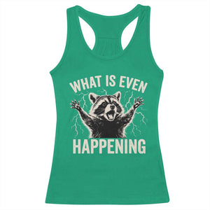 What Is Even Happening Funny Raccoon Racerback Tank Top Screaming Trash Panda Meme Storm TS11 Irish Green Print Your Wear
