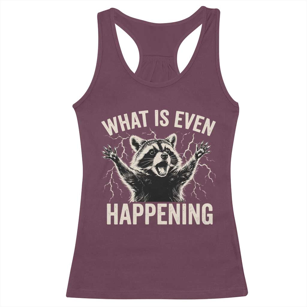 What Is Even Happening Funny Raccoon Racerback Tank Top Screaming Trash Panda Meme Storm TS11 Maroon Print Your Wear