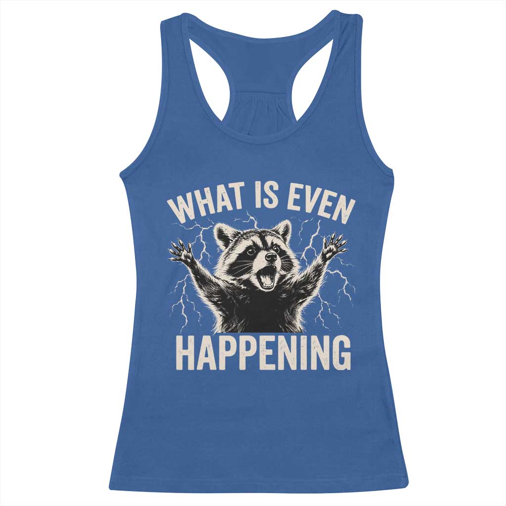 What Is Even Happening Funny Raccoon Racerback Tank Top Screaming Trash Panda Meme Storm TS11 Royal Blue Print Your Wear