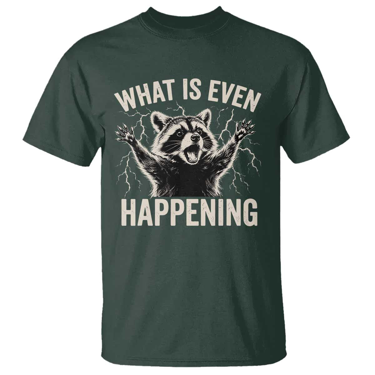 What Is Even Happening Funny Raccoon T Shirt Screaming Trash Panda Meme Storm TS11 Dark Forest Green Print Your Wear