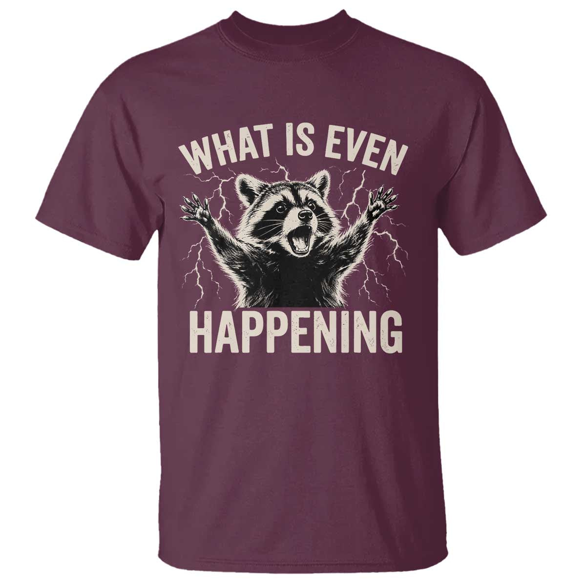 What Is Even Happening Funny Raccoon T Shirt Screaming Trash Panda Meme Storm TS11 Maroon Print Your Wear