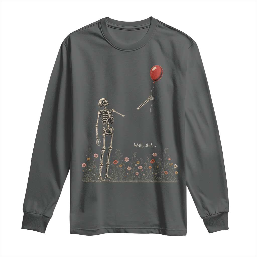 Well Shit Skeleton Lost Balloon Floral Funny Gothic Halloween Long Sleeve Shirt