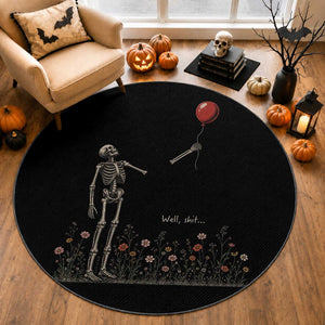 Well Shit Skeleton Lost Balloon Floral Funny Gothic Halloween Round Rug