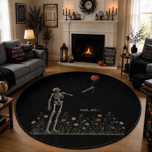 Well Shit Skeleton Lost Balloon Floral Funny Gothic Halloween Round Rug