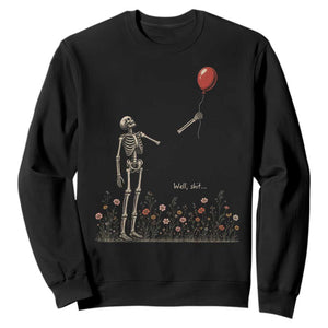 Well Shit Skeleton Lost Balloon Floral Funny Gothic Halloween Sweatshirt