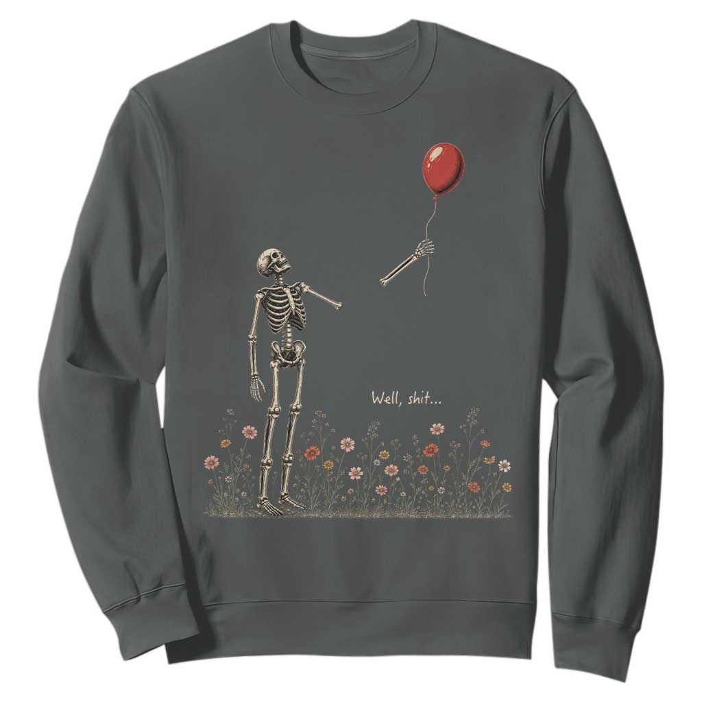 Well Shit Skeleton Lost Balloon Floral Funny Gothic Halloween Sweatshirt