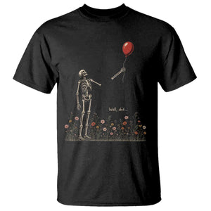 Well Shit Skeleton Lost Balloon Floral Funny Gothic Halloween T Shirt