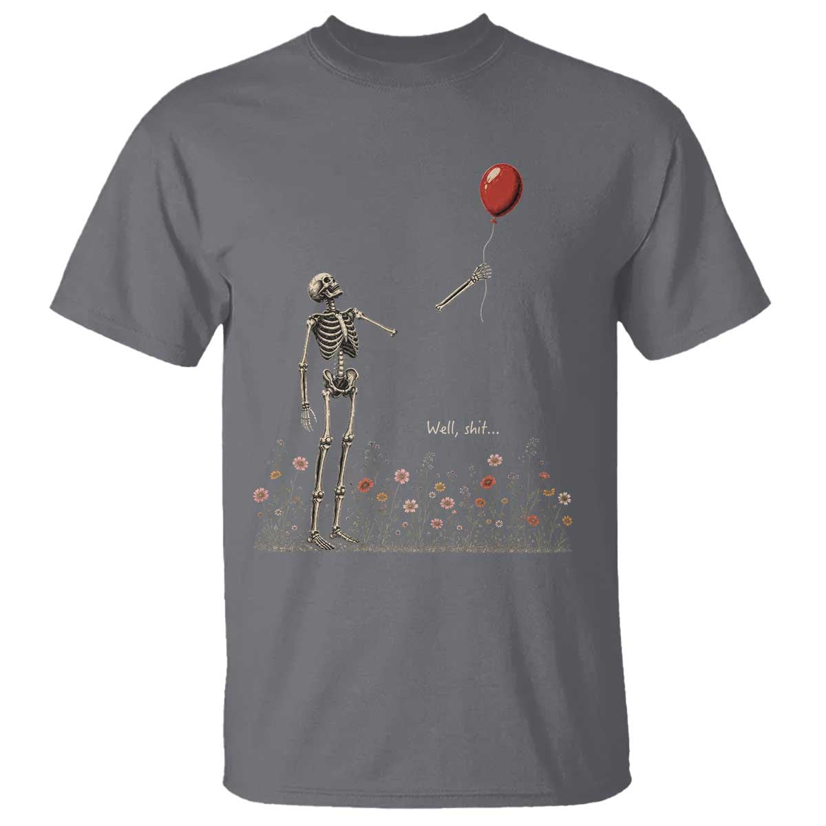 Well Shit Skeleton Lost Balloon Floral Funny Gothic Halloween T Shirt