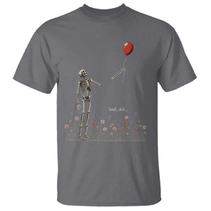 Well Shit Skeleton Lost Balloon Floral Funny Gothic Halloween T Shirt
