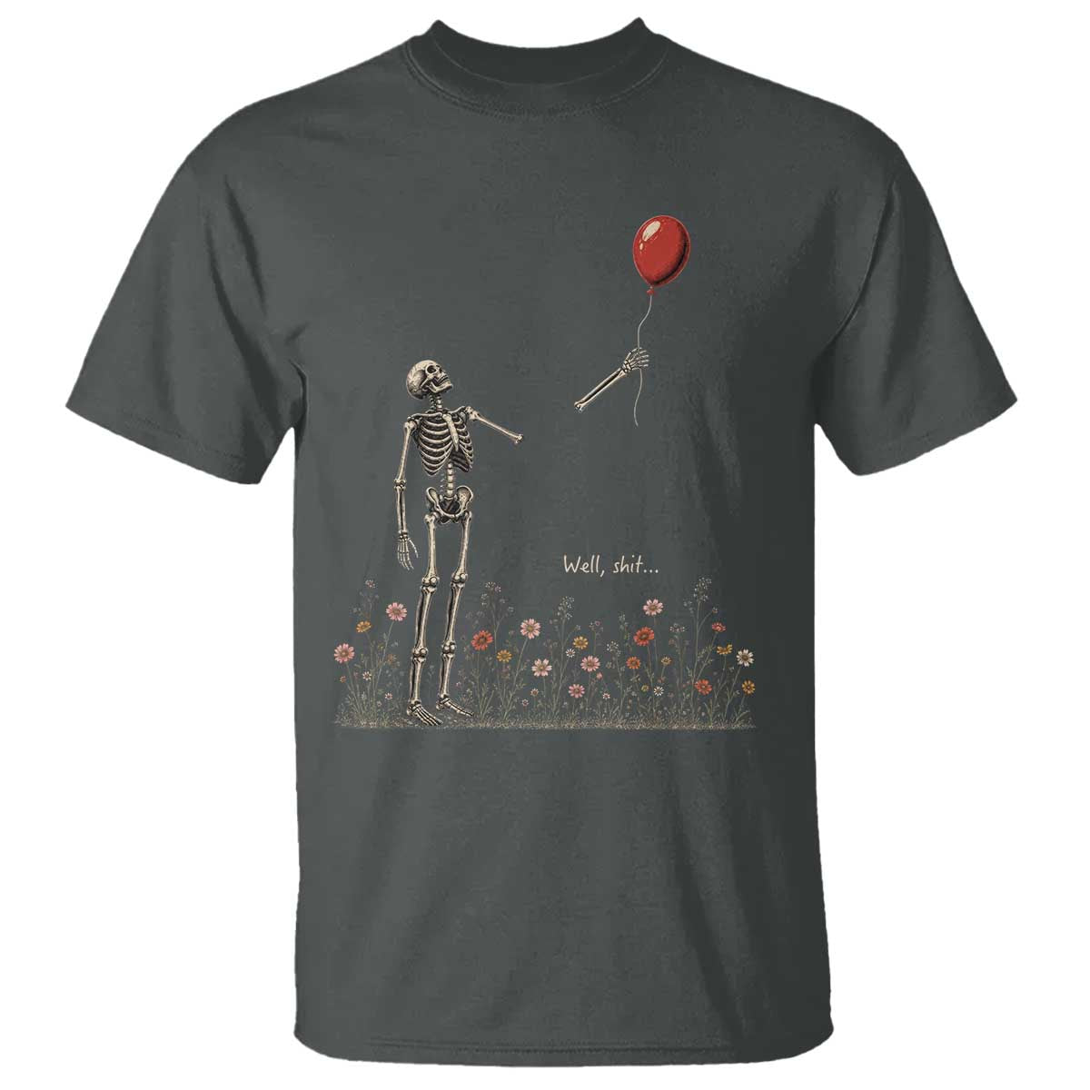Well Shit Skeleton Lost Balloon Floral Funny Gothic Halloween T Shirt