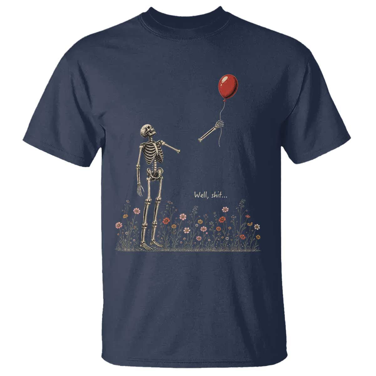 Well Shit Skeleton Lost Balloon Floral Funny Gothic Halloween T Shirt