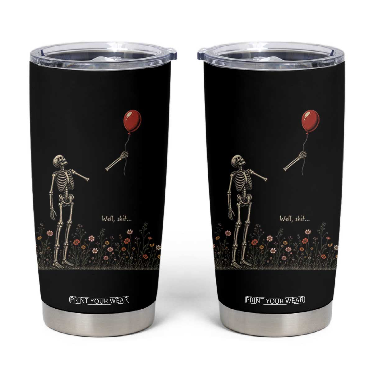 Well Shit Skeleton Lost Balloon Floral Funny Gothic Halloween Tumbler Cup