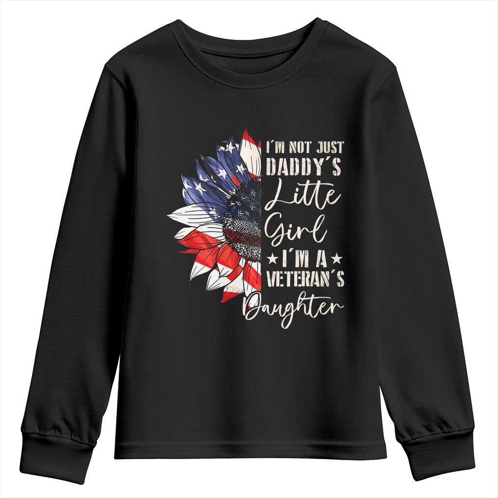 I Am Not Just Daddys Little Girl I Am A Veterans Daughter Youth Sweatshirt American Flag TS11 Black Print Your Wear
