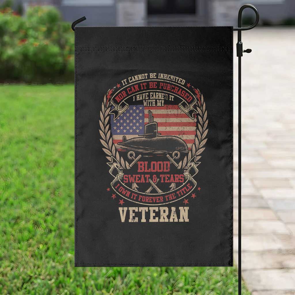 Submarine Veteran Garden Flag It Cannot Be Inherited Nor Can It Be Purchased I Have Earned It TS11 Print Your Wear
