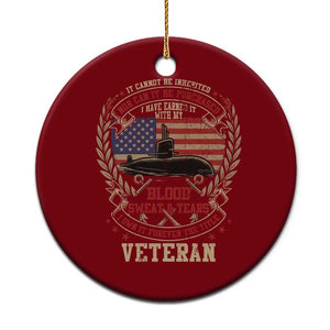 Submarine Veteran Ceramic Ornament It Cannot Be Inherited Nor Can It Be Purchased I Have Earned It TS11 1pc Red Print Your Wear