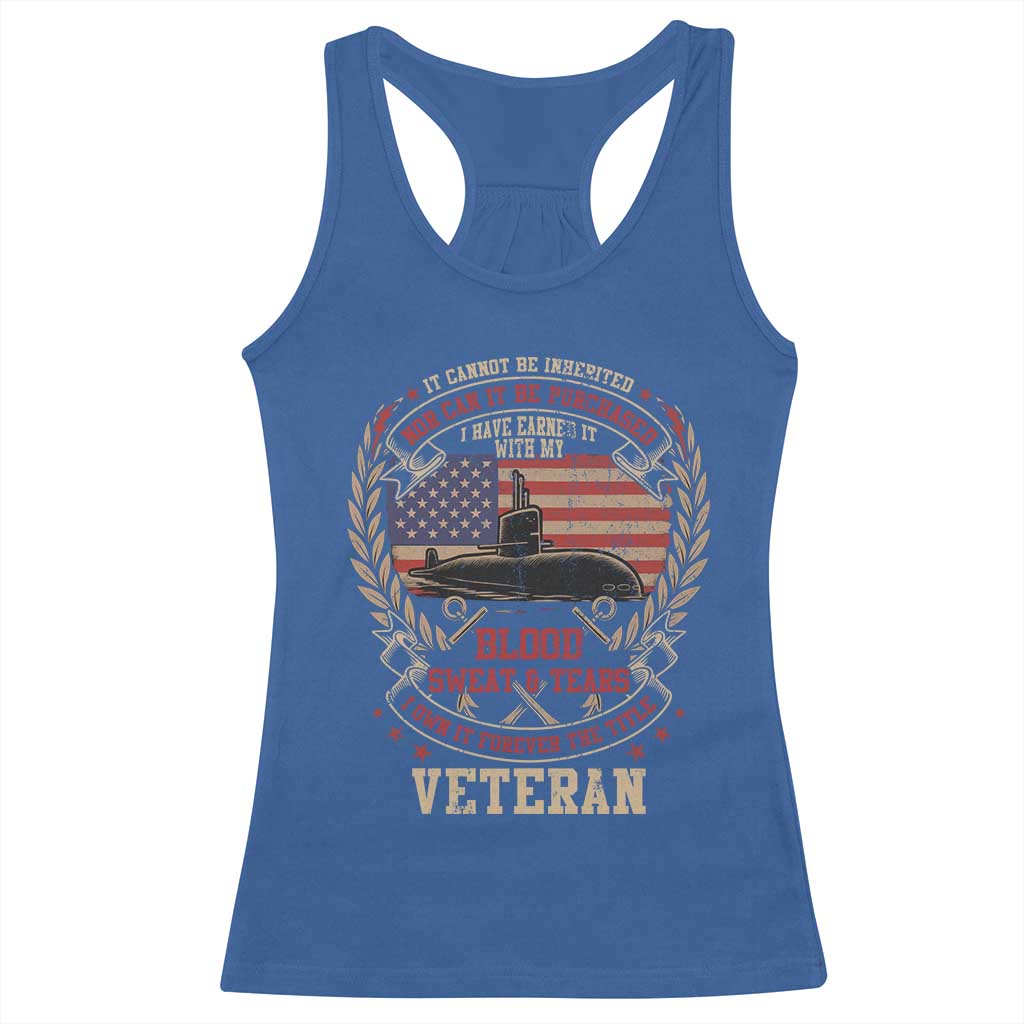 Submarine Veteran Racerback Tank Top It Cannot Be Inherited Nor Can It Be Purchased I Have Earned It TS11 Royal Blue Print Your Wear