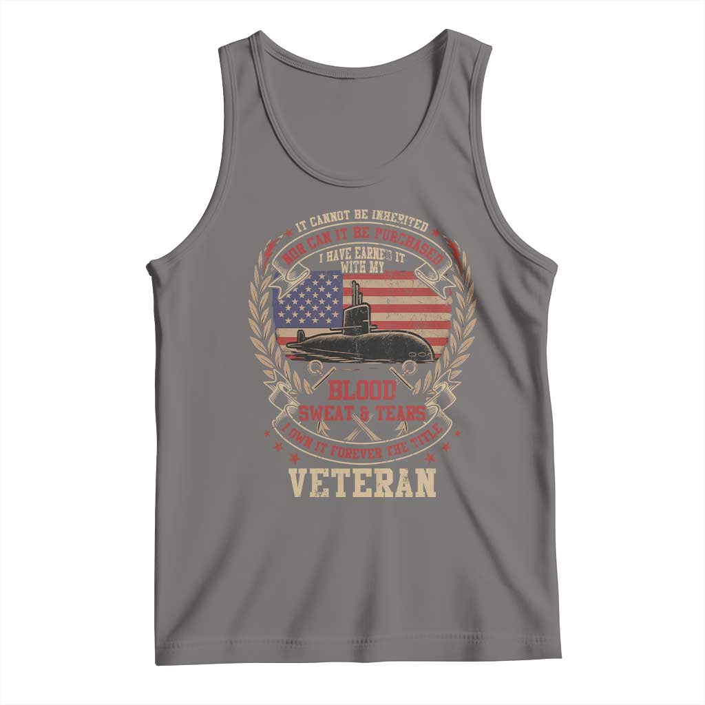 Submarine Veteran Tank Top It Cannot Be Inherited Nor Can It Be Purchased I Have Earned It TS11 Deep Heather Print Your Wear