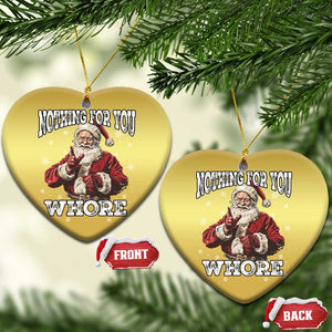 Funny Christmas Santa Christmas Ornament Nothing For You Whore Dirty Xmas Jokes TS11 Heart Gold Print Your Wear